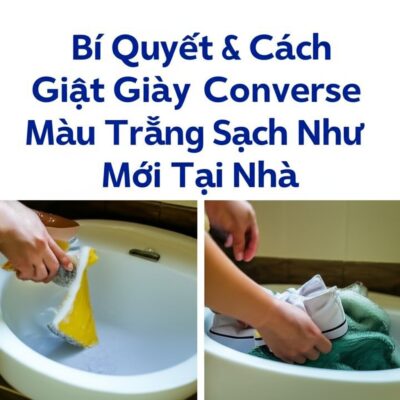 Bí Quyết & Cách Giặt Giày Converse Màu Trắng Sạch Như Mới Tại Nhà