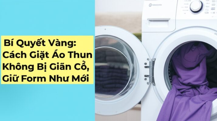 Bí Quyết Vàng: Cách Giặt Áo Thun Không Bị Giãn Cổ, Giữ Form Như Mới