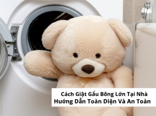 Cách Giặt Gấu Bông Lớn Tại Nhà: Hướng Dẫn Toàn Diện Và An Toàn