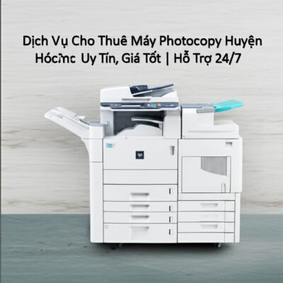 Dịch Vụ Cho Thuê Máy Photocopy Huyện Hóc Môn Uy Tín, Giá Tốt | Hỗ Trợ 24/7
