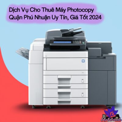 Dịch Vụ Cho Thuê Máy Photocopy Quận Phú Nhuận Uy Tín, Giá Tốt 2024