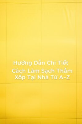 Hướng Dẫn Chi Tiết Cách Làm Sạch Thảm Xốp Tại Nhà Từ A-Z