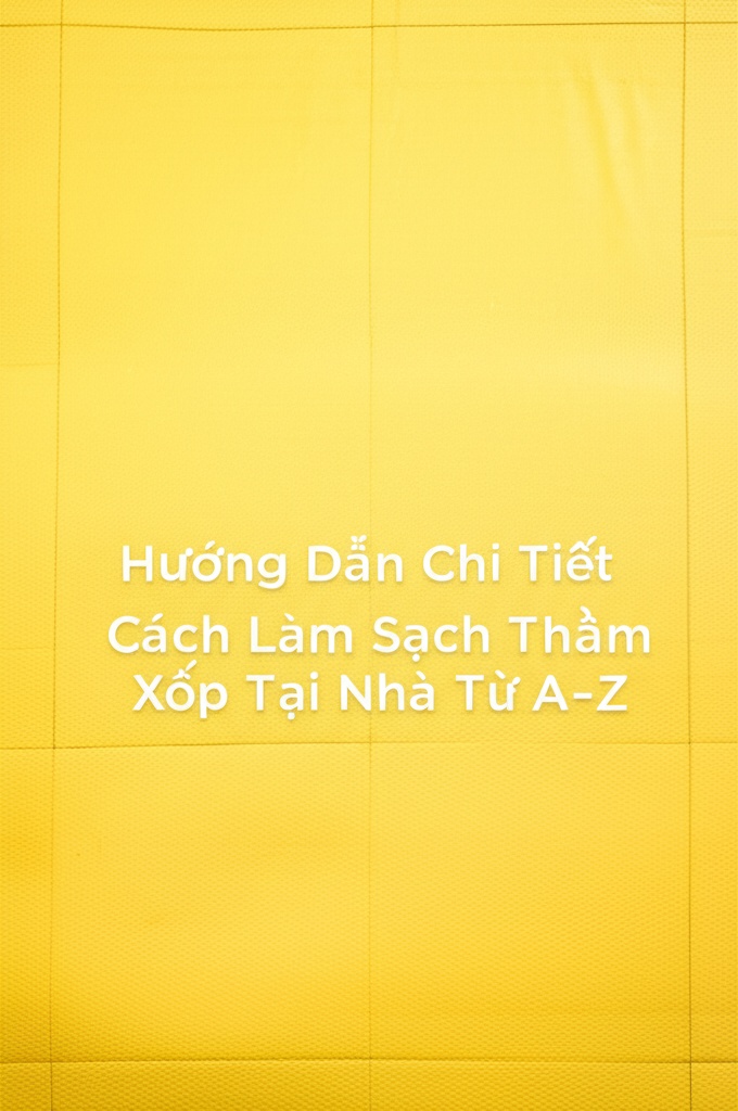 Hình minh họa cho bài viết: Hướng Dẫn Chi Tiết Cách Làm Sạch Thảm Xốp Tại Nhà Từ A-Z