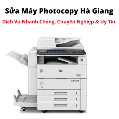 Sửa Máy Photocopy Hà Giang: Dịch Vụ Nhanh Chóng, Chuyên Nghiệp & Uy Tín